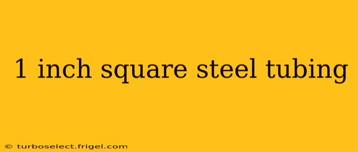1 inch square steel tubing