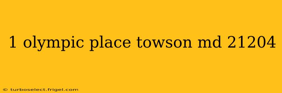 1 olympic place towson md 21204