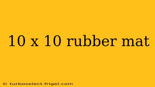 10 x 10 rubber mat