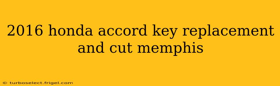 2016 honda accord key replacement and cut memphis