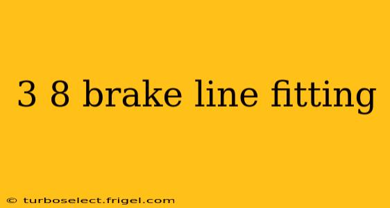 3 8 brake line fitting