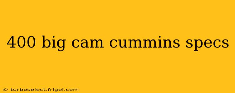 400 big cam cummins specs