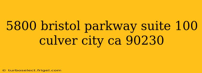 5800 bristol parkway suite 100 culver city ca 90230