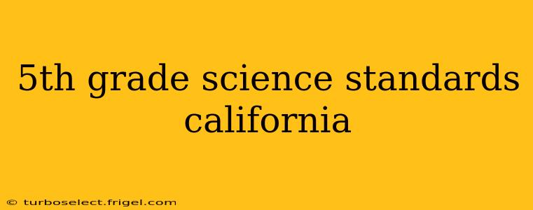 5th grade science standards california