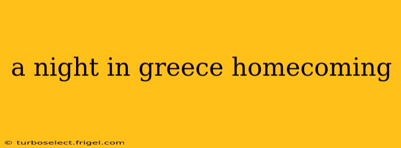 a night in greece homecoming