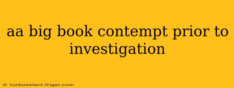 aa big book contempt prior to investigation