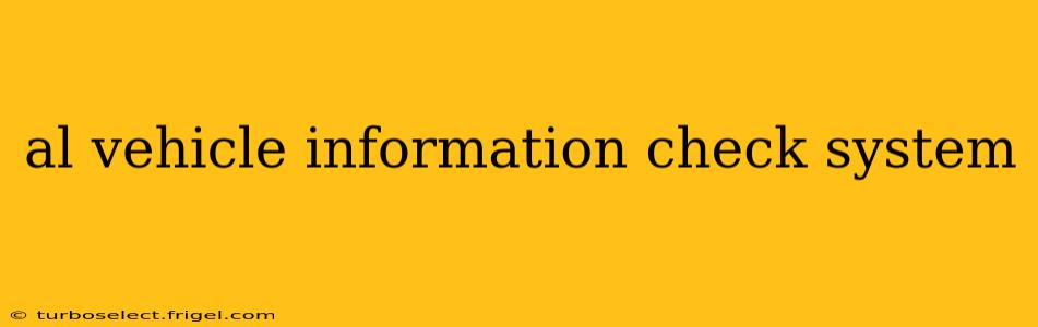 al vehicle information check system