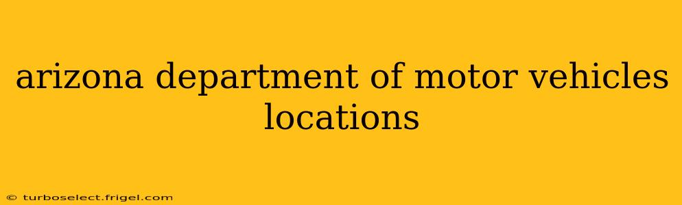 arizona department of motor vehicles locations