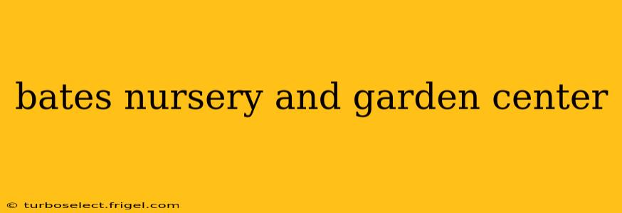 bates nursery and garden center