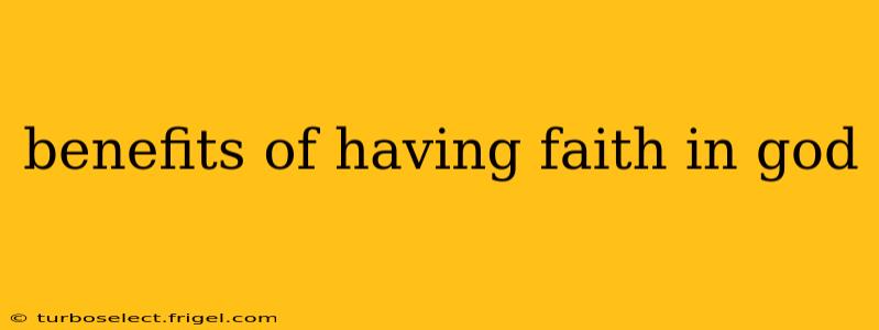 benefits of having faith in god