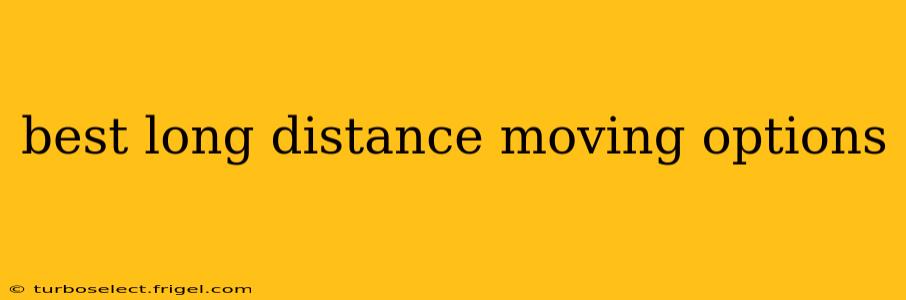 best long distance moving options