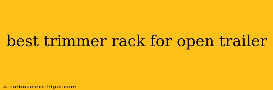 best trimmer rack for open trailer