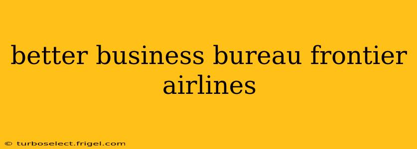 better business bureau frontier airlines