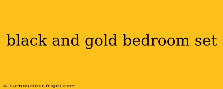 black and gold bedroom set