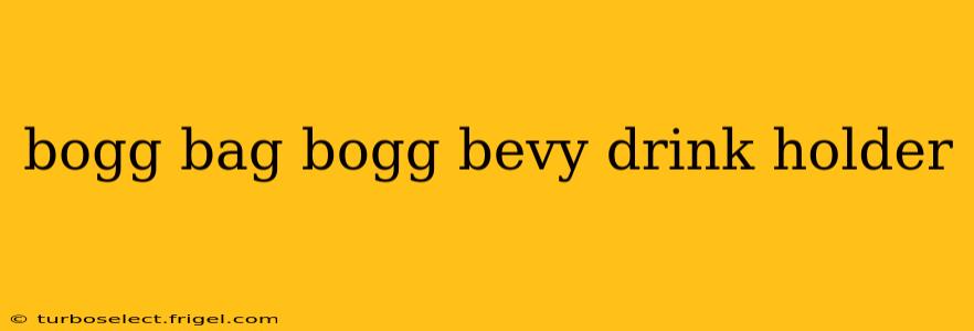 bogg bag bogg bevy drink holder