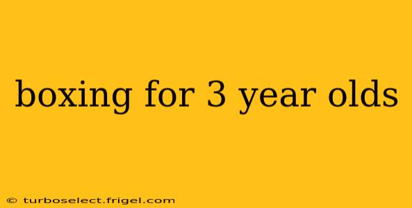 boxing for 3 year olds