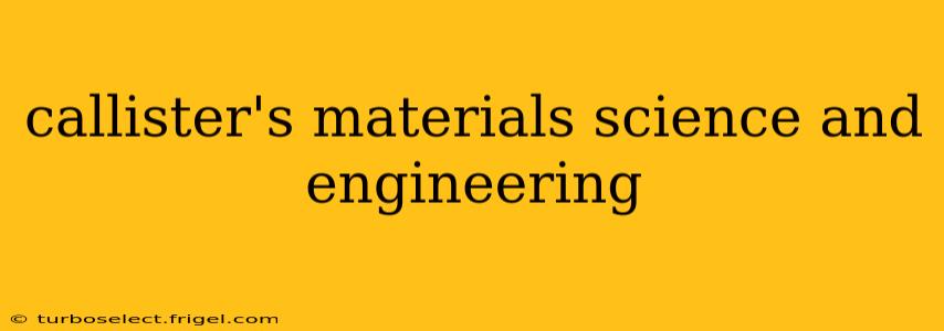 callister's materials science and engineering