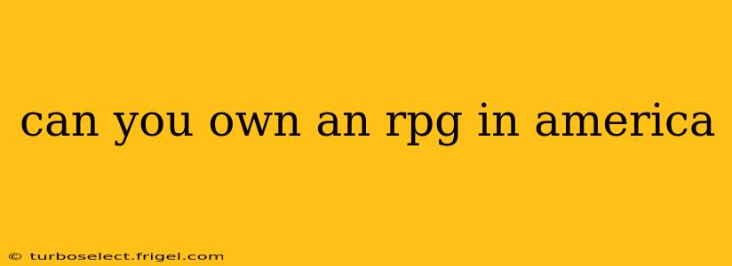 can you own an rpg in america