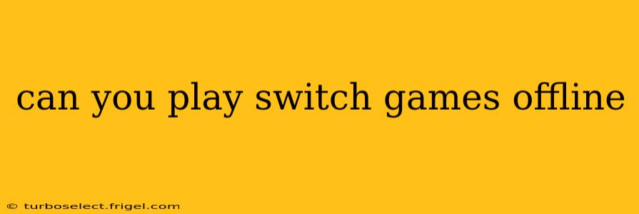 can you play switch games offline