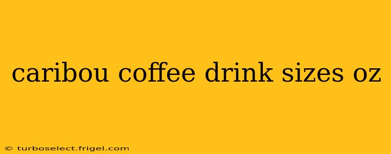 caribou coffee drink sizes oz