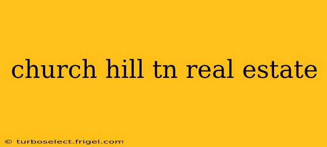 church hill tn real estate