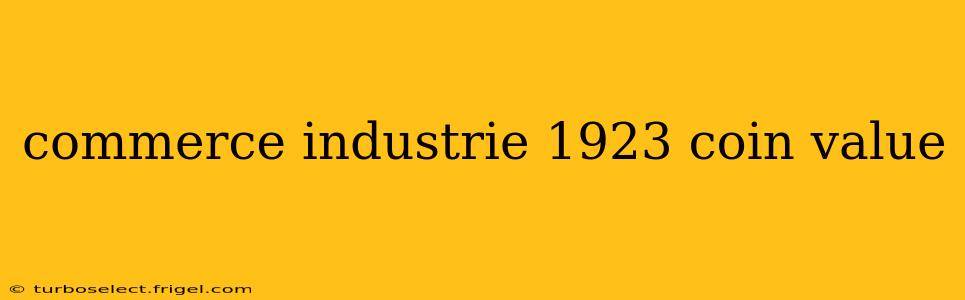 commerce industrie 1923 coin value