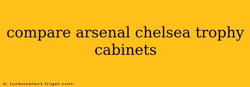 compare arsenal chelsea trophy cabinets