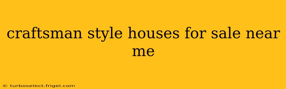craftsman style houses for sale near me