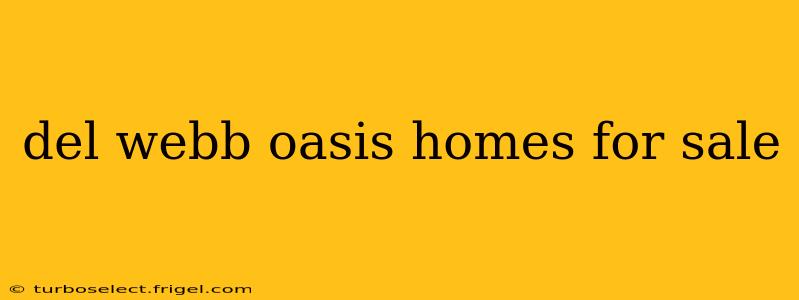 del webb oasis homes for sale