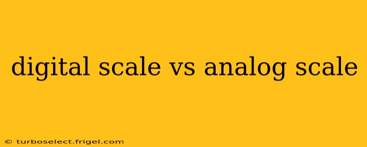 digital scale vs analog scale