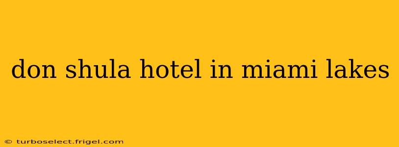 don shula hotel in miami lakes