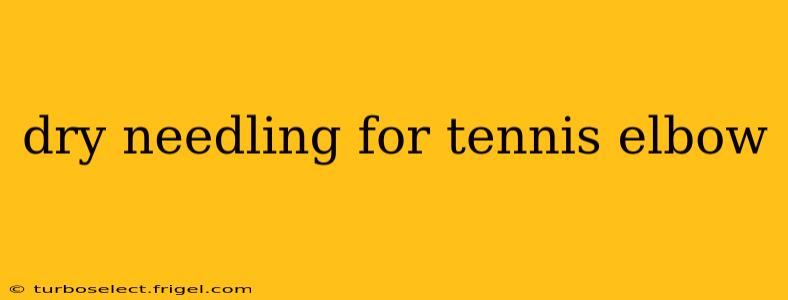 dry needling for tennis elbow