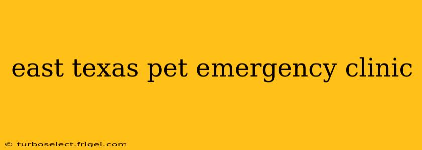 east texas pet emergency clinic