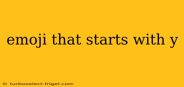 emoji that starts with y