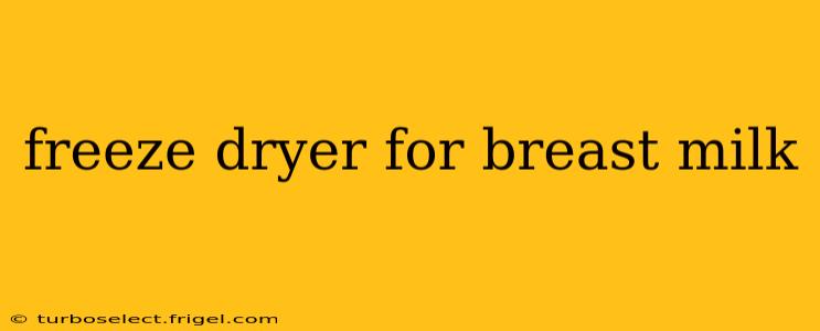 freeze dryer for breast milk