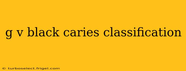 g v black caries classification