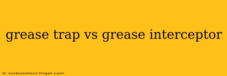 grease trap vs grease interceptor