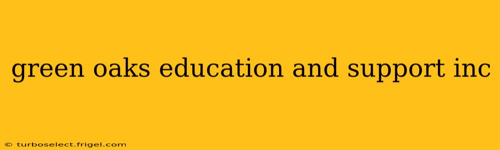 green oaks education and support inc