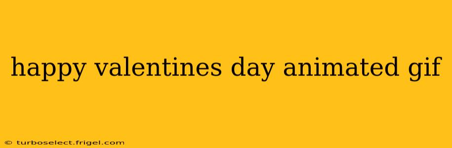 happy valentines day animated gif