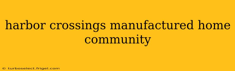 harbor crossings manufactured home community
