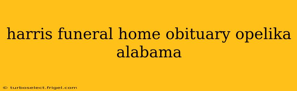 harris funeral home obituary opelika alabama