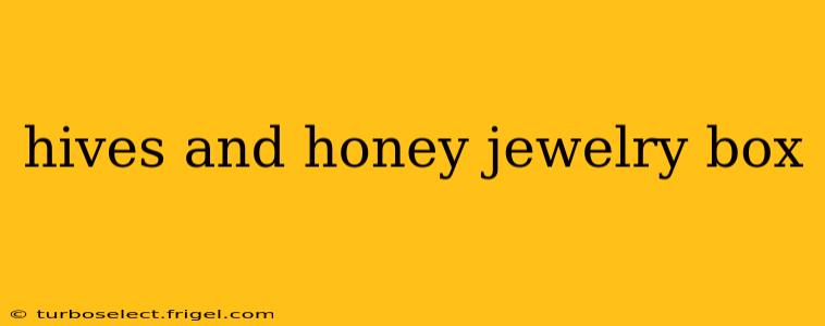 hives and honey jewelry box