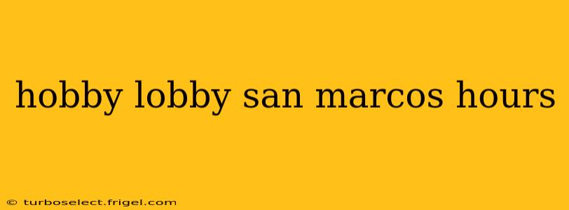 hobby lobby san marcos hours