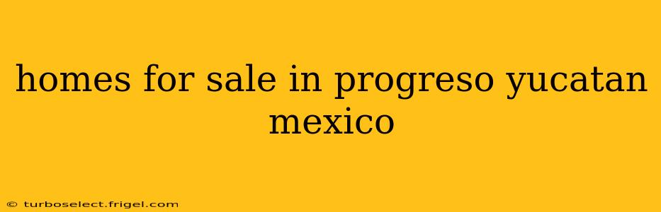 homes for sale in progreso yucatan mexico
