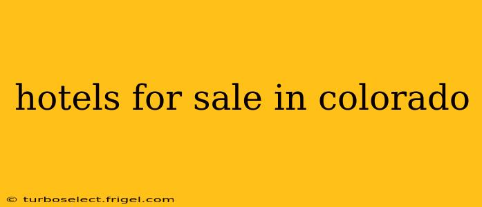 hotels for sale in colorado