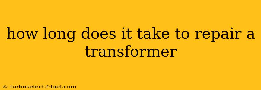 how long does it take to repair a transformer