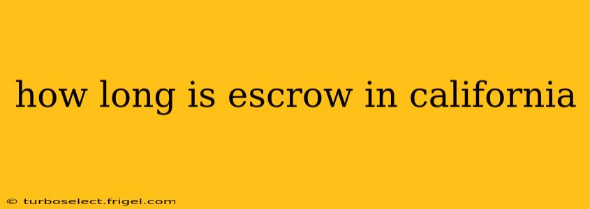 how long is escrow in california