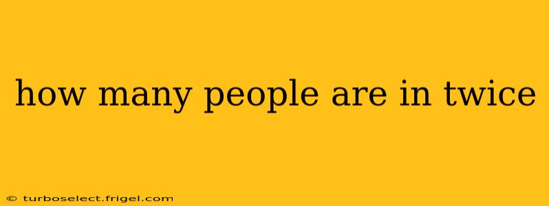 how many people are in twice