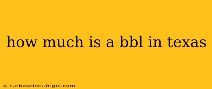 how much is a bbl in texas