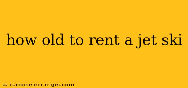 how old to rent a jet ski